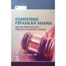 Sampul Kompetensi peradilan agama dalam penyelesaian perkara ekonomi syariah / Hasbi Hasan ; editor, Ecep Heryadi