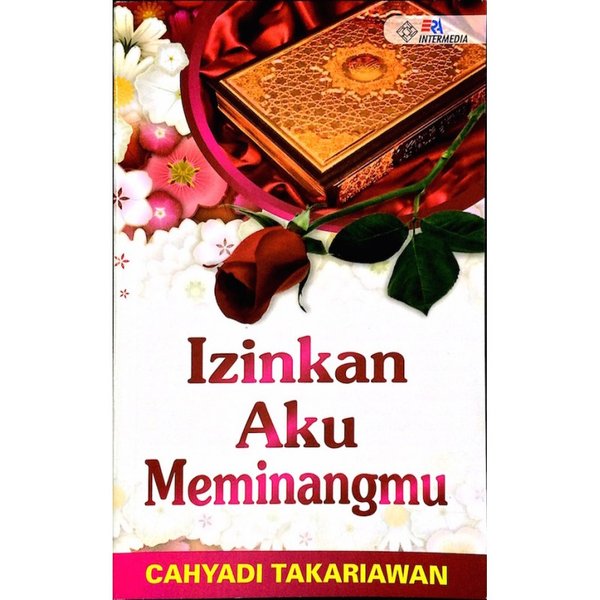 Cover Izinkan aku meminangmu / Cahyadi Takriawan ; editor : Pamangku Hayuning Bawono , Wahid Ahmadi