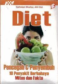 Sampul Diet : Pencegah dan penyembuh 10 penyakit berbahaya :  mitos dan fakta / Sjahmien Moehyi