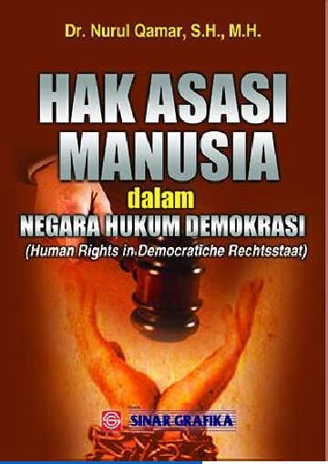 Sampul Hak asasi manusia dalam negara hukum demokrasi / Nurul Qamar ; Editor, Ihsan