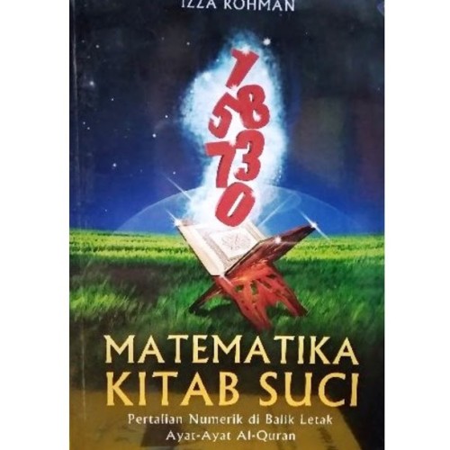 Cover Matematika kitab suci :  pertalian numerik di balik letak ayat-ayat al-quran / izza rohman