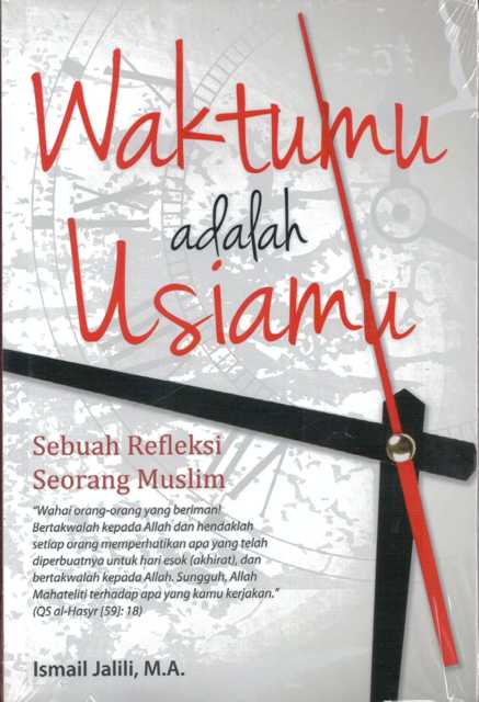 Sampul Waktumu adalah usiamu :  Sebuah refleksi seorang muslim / Ismail Jalili
