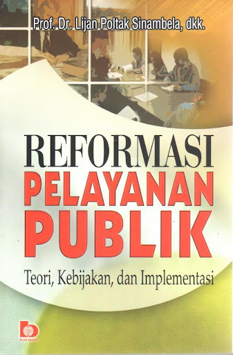 Sampul Reformasi Pelayanan Publik :  Teori,Kebijakan, dan Implementasi / Lijan Poltak Sinambela
