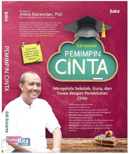 Cover Pemimpin Cinta :  Mengelola Sekolah,Guru, dan Siswa Dengan Pendekatan Cinta / Edi Sutarto