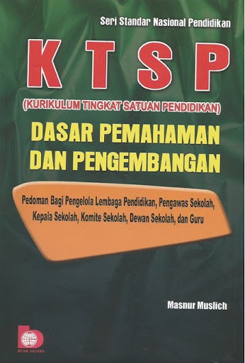 Cover K T S P (Kurikulum Tingkat Satuan Pendidikan) dasar pemahaman dan pengembangan / Masnur muslich