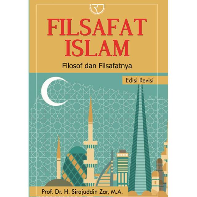 Sampul Filsafat islam :  filosof dan filsafatnya / Sirajuddin Zar.