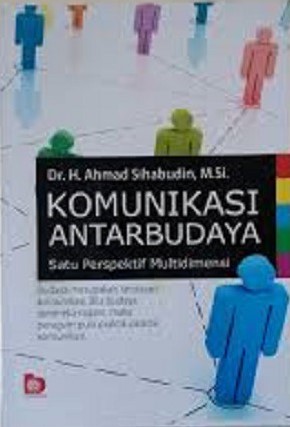 Sampul Komunikasi Antarbudaya :  Satu Perspektif Multidimensi / Ahmad Sihabudin