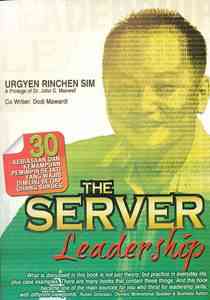 Sampul The server leadership :  30 kebiasaan dan kemampuan pemimpin sejati yang wajib dimilki setiap orang sukses / Urgyen Rinchen Sim; editor, N.S Budiana
