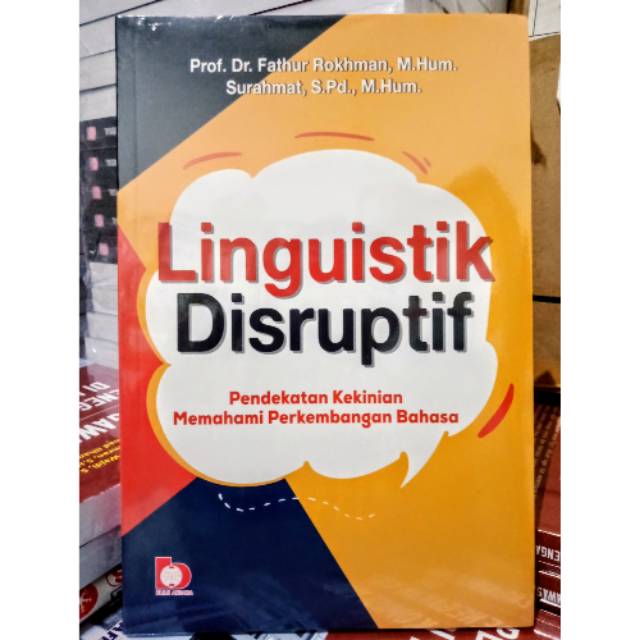 Sampul Linguistik Disruptif :  Pendekatan Kekinian Memahami Perkembangan Bahasa / Fathur Rokhman