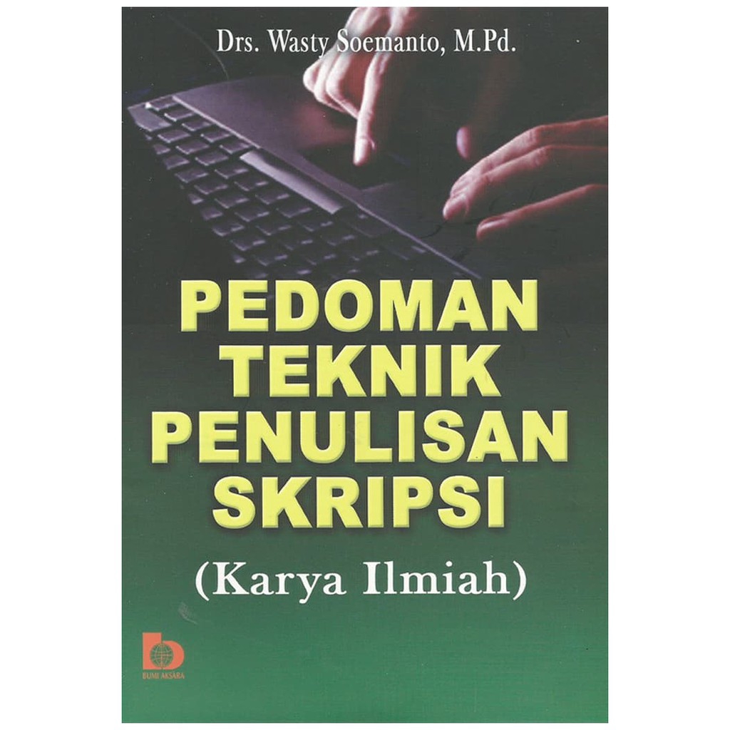 Sampul Pedoman teknik penulisan skripsi :  karya ilmiah / Wasty soemanto