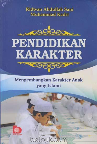 Sampul Pendidikan Karakter :  Mengembangkan Karakter Anak Yang Islami / Ridwan Abdullah Sani