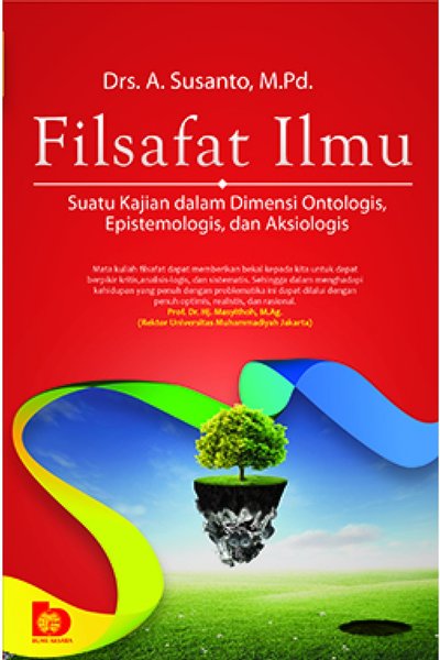 Sampul Filsafat Ilmu :  Suatu Kajian Dalam Dimensi Ontologis, Epistemologis, dan Aksiologis / A. Susanto