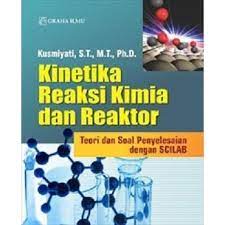 Sampul Kinetika reaksi kimia dan reaktor / Kusmiyati
