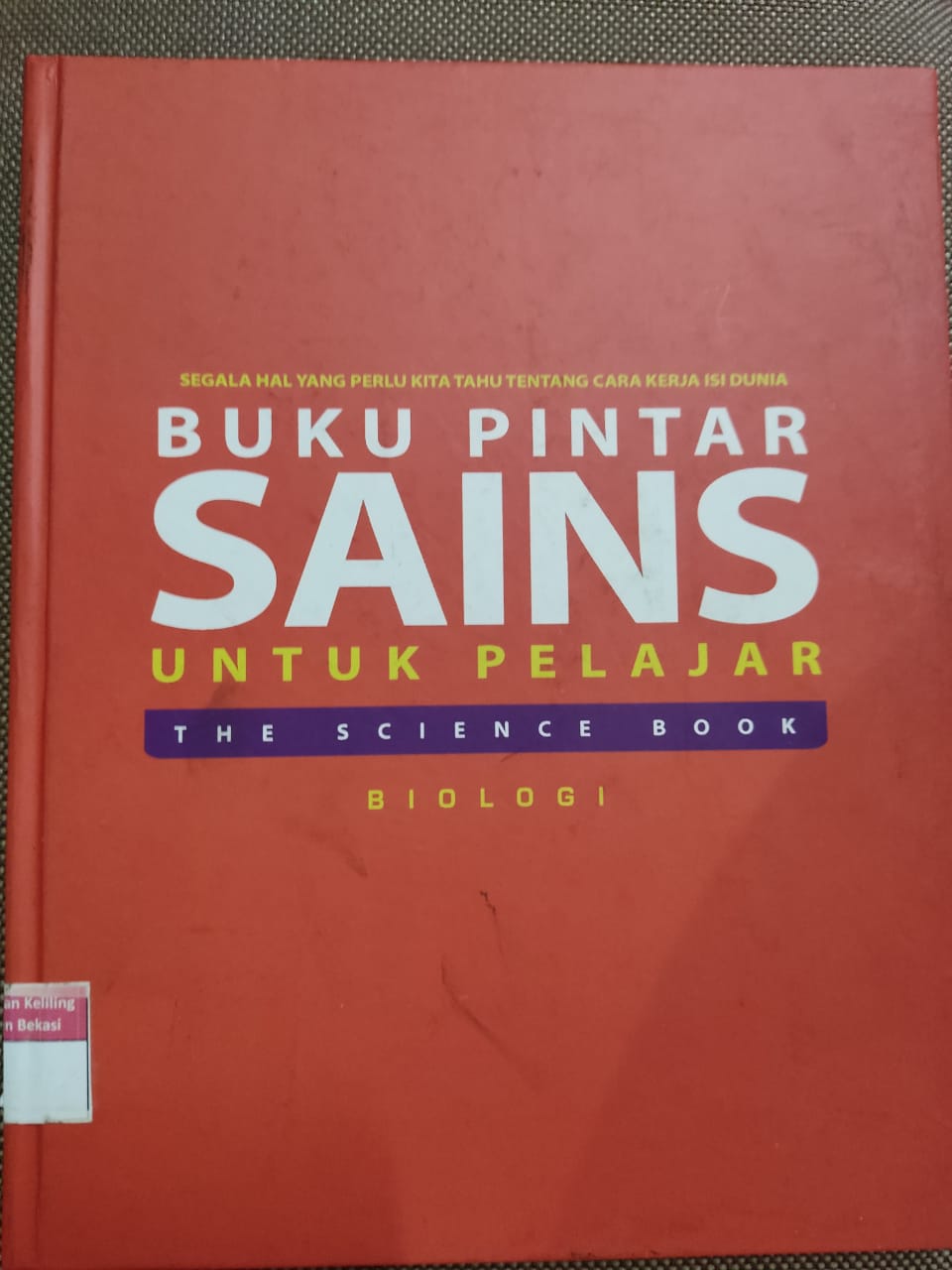 Sampul Buku pintar sains segala yang perlu kita tahu tentang cara kerja isi dunia biologi / Andara karina, Eka santi Setianingrum,Salam dikun, Suryani Aris