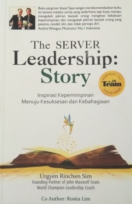 Sampul the server leadership :  story / Urgyen Rinchen Sim, Rosita Lim; NS Budiana