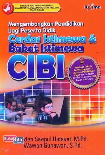 Sampul Mengembangkan pendidikan bagi peserta didik cerdas istimewa & bakat istimewa CIBI / Deden saepul hidayat