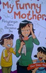 Sampul My funny mother :  petualangan seru bersama ibu / Dewi Dedew Rieka