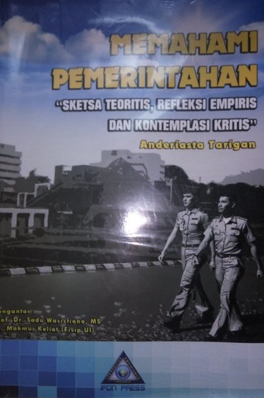 Sampul memahami pemerintahan "sketsa teoritis, refleksi empiris dan kontemplasi  kritis" / Anderiasta Tarigan
