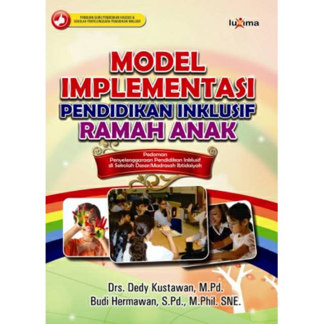 Sampul Model implementasi pendidikan inklusif ramah anak :  pedoman penyelenggaraan pendidikan inklusif di sekolah dasar/madrasah ibtidaiyah / Dedy Kustawan