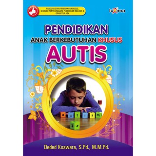Sampul pendidikan anak berkebutuhan khusus autis / Deden koswara