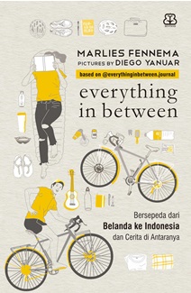 Sampul Everything in Between :  Bersepeda dari Belanda ke Indonesia dan Cerita di Antaranya / Marlies Fennema