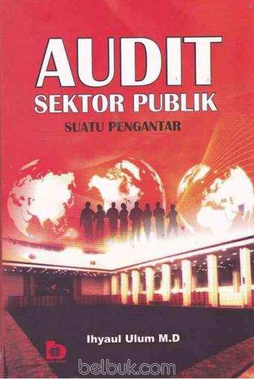 Sampul Audit Sektor Publik :  Suatu Pengantar / Ihyanul Ulum