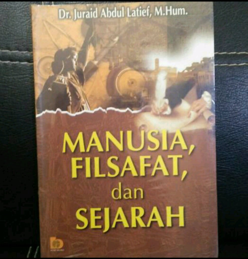 Cover Manusia, Filsafat dan Sejarah / Juraid Abdul Latief