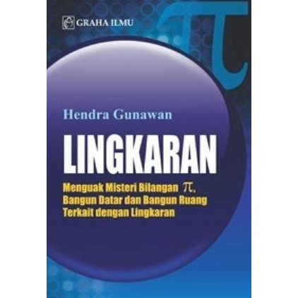 Sampul Lingkaran :  menguak misteri bilangan p, bangun datar dan bangun ruang terkait dengan lingkaran / Hendra Gunawan.