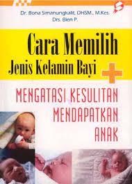 Sampul Cara memilih jenis kelamin bayi :  mengatasi kesulitan mendapatkan anak / Bona Simanungkalit, Bien Pasaribu