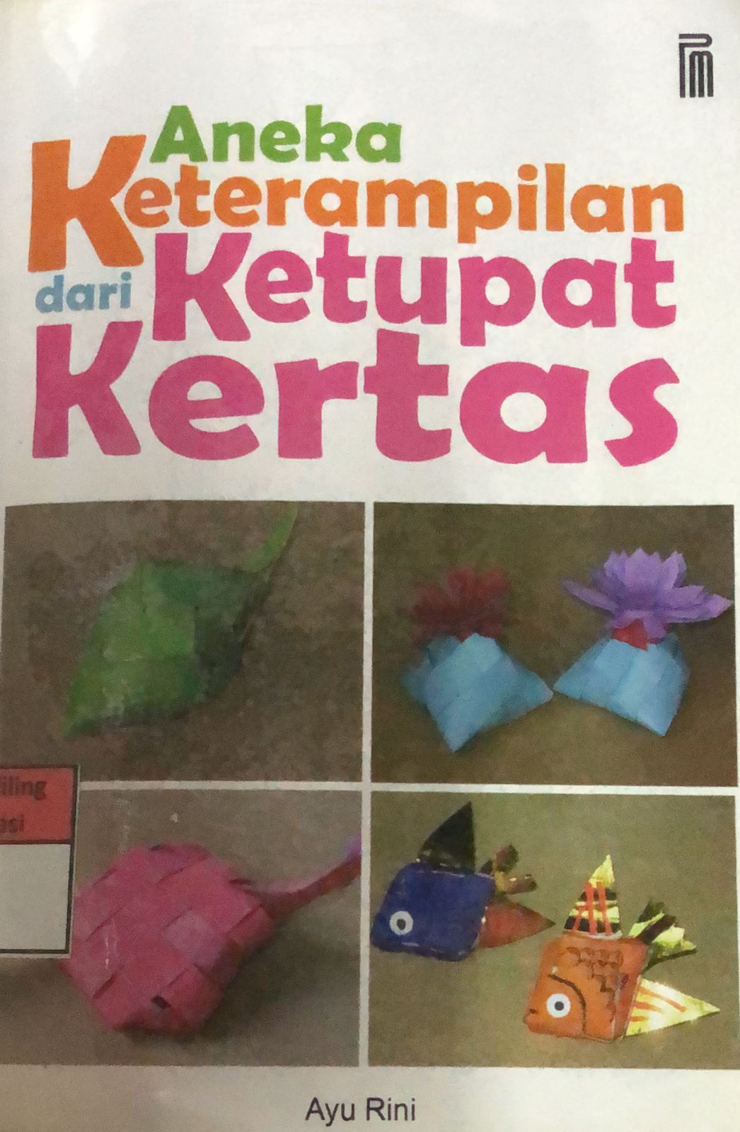 Cover Aneka Keterampilan Dari Ketupat Kertas / Ayu Rini
