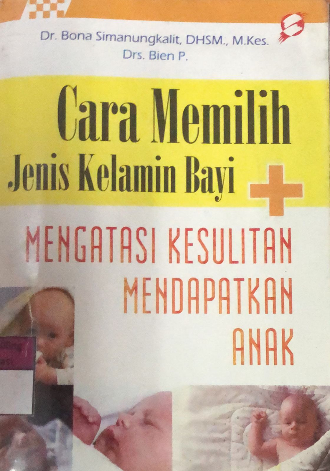 Sampul Cara Memilih Jenis Kelamin Bayi + Mengatasi Kesulitan Mendapatkan Anak / Bona Simanungkalit