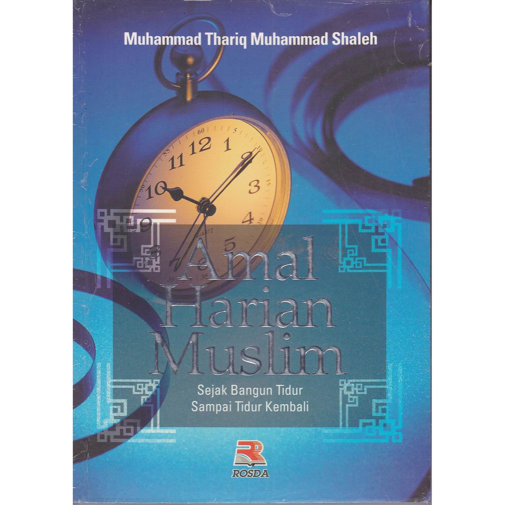 Sampul Amal harian muslim :  sejak bangun tidur sampai tidur kembali / Muhammad Thariq Muhammad Shaleh