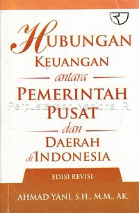 Sampul Hubungan keuangan antara pemerintah pusat dan daerah di Indonesia / Ahmad Yani