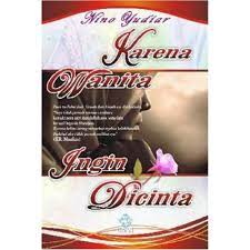 Sampul Karena wanita ingin dicintai / Nino yudiar