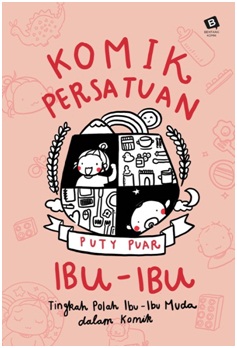 Cover Komik Persatuan Ibu-Ibu :  tingkah polah ibu - ibu muda dalam komik / Puty Puar