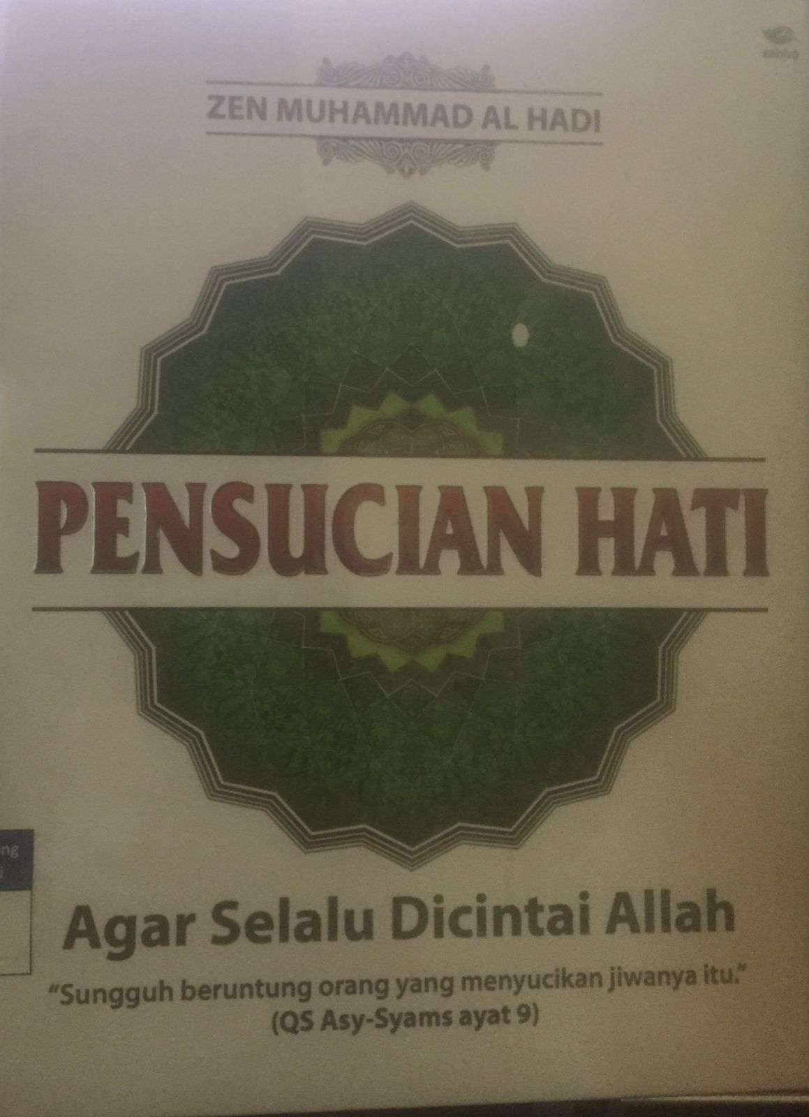 Sampul Pensucian Hati :  agar selalu dicintai Allah : "Sungguh beruntung orang yang menyucikan jiwanya itu" / Zen Muhammad Al Hadi