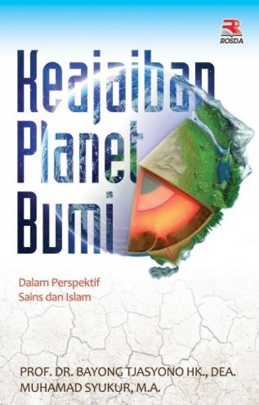 Sampul Keajaiban planet bumi dalam perspektif sains dan Islam / Bayong Tjasyono HK., Muhamad Syukur ; editor, Adriyani Kamsyach