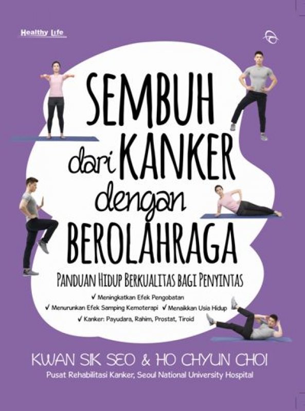 Cover Sembuh Dari Kanker dengan Berolahraga :  Panduan Hidup Berkualitas Bagi Penyintas / Kwan Sik Seo