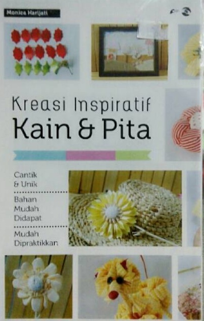Sampul kreasi inspiratif kain & pita / Monica Harijati; editor, Muttafaqur Rohmah