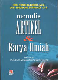 Sampul Menulis artikel & karya ilmiah / Totok Djuroto, Bambang Suprijadi ; editor, Rety Puspitasari ; pengantar, H. Bambang Rahino Setokoesoemo