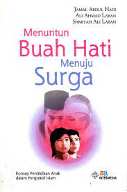 Cover Menuntun buah hati menuju surga :  konsep pendidikan anak dalam perspektif Islam / Jamal Abdul HAdi, Ali Ahmad Laban, Samiyah Ali Laban