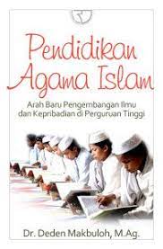Sampul Pendidikan agama islam :  Arah baru pengembangan ilmu dan kepribadian di perguruan tinggi / Deden Makbuloh