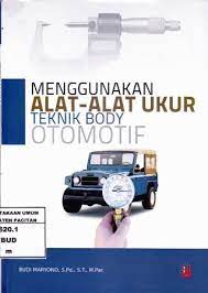 Sampul Menggunakan alat - alat ukur teknik body otomotif / Budi maryono
