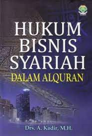 Cover Hukum bisnis syariah dalam al quran / A. Kadir