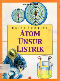 Sampul Atom unsur listrik :  Sains populer / Brian Brenda