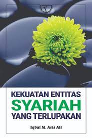 Sampul Kekuatan entitas syariah yang terlupakan / Iqbal M. Aris ali