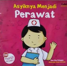 Sampul Asyiknya Menjadi Perawat / Rae Sita Patappa