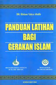 Sampul Panduan latihan bagi gerakan Islam / Hisham Yahya Altalib ; alih bahasa, Faruk Zabidi dan Ali Audah ; penyunting, Mulyadi Kartanegara