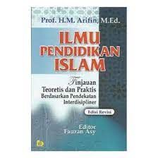 Sampul Ilmu pendidikan islam :  Tinjauan teoretis dan praktis berdasarkan pendekatan interdisipliner / Arifin