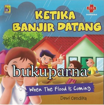 Sampul Ketika Banjir Datang :  When The Flood Is Cooming / Dewi Cendika